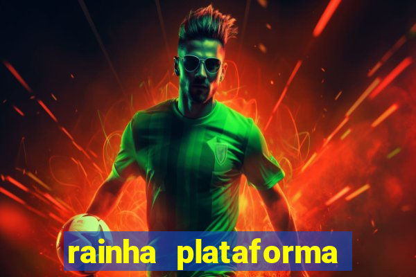 rainha plataforma de jogos